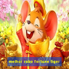 melhor robo fortune tiger